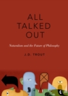 All Talked Out : Naturalism and the Future of Philosophy - eBook