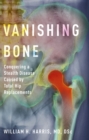 Vanishing Bone : Conquering a Stealth Disease Caused by Total Hip Replacements - eBook