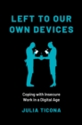 Left to Our Own Devices : Coping with Insecure Work in a Digital Age - eBook