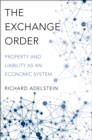 The Exchange Order : Property and Liability as an Economic System - eBook