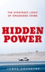 Hidden Power : The Strategic Logic of Organized Crime - eBook