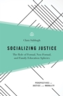 Socializing Justice : The Role of Formal, Non-Formal, and Family Education Spheres - eBook