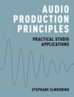 Audio Production Principles : Practical Studio Applications - eBook