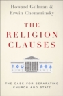 The Religion Clauses : The Case for Separating Church and State - eBook