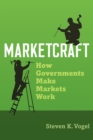 Marketcraft : How Governments Make Markets Work - eBook