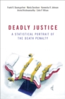 Deadly Justice : A Statistical Portrait of the Death Penalty - eBook