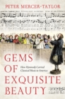 Gems of Exquisite Beauty : How Hymnody Carried Classical Music to America - eBook