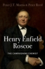 Henry Enfield Roscoe : The Campaigning Chemist - Book