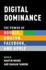 Digital Dominance : The Power of Google, Amazon, Facebook, and Apple - eBook