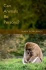 Can Animals Be Persons? - eBook