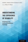 Understanding the Experience of Disability : Perspectives from Social and Rehabilitation Psychology - eBook
