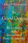 The Grand Design : The Evolution of the International Peace Architecture - eBook