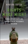 Rights Make Might : Global Human Rights and Minority Social Movements in Japan - eBook
