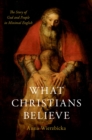 What Christians Believe : The Story of God and People in Minimal English - eBook