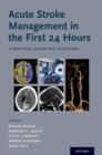 Acute Stroke Management in the First 24 Hours : A Practical Guide for Clinicians - eBook