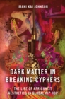 Dark Matter in Breaking Cyphers : The Life of Africanist Aesthetics in Global Hip Hop - eBook