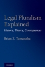 Legal Pluralism Explained : History, Theory, Consequences - eBook