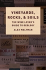 Vineyards, Rocks, and Soils : The Wine Lover's Guide to Geology - eBook