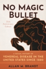 No Magic Bullet : A Social History of Venereal Disease in the United States since 1880- 35th Anniversary Edition - eBook