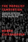 The Populist Temptation : Economic Grievance and Political Reaction in the Modern Era - eBook