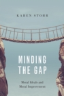 Minding the Gap : Moral Ideals and Moral Improvement - eBook