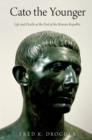 Cato the Younger : Life and Death at the End of the Roman Republic - eBook
