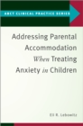 Addressing Parental Accommodation When Treating Anxiety In Children - eBook
