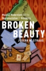 Broken Beauty : Musical Modernism and the Representation of Disability - eBook