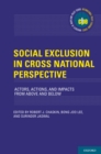 Social Exclusion in Cross-National Perspective : Actors, Actions, and Impacts from Above and Below - eBook