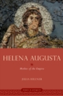 Helena Augusta : Mother of the Empire - eBook