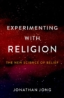 Experimenting with Religion : The New Science of Belief - Book