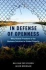 In Defense of Openness : Why Global Freedom Is the Humane Solution to Global Poverty - eBook