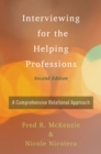 Interviewing for the Helping Professions : A Comprehensive Relational Approach - eBook