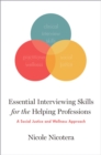 Essential Interviewing Skills for the Helping Professions : A Social Justice and Wellness Approach - eBook