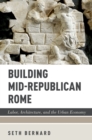 Building Mid-Republican Rome : Labor, Architecture, and the Urban Economy - eBook