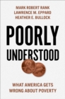 Poorly Understood : What America Gets Wrong About Poverty - eBook