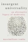 Insurgent Universality : An Alternative Legacy of Modernity - eBook