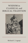 Wisdom in Classical and Biblical Tradition - eBook
