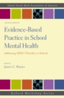 Evidence-Based Practice in School Mental Health : Addressing DSM-5 Disorders in Schools - eBook