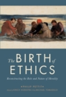 The Birth of Ethics : Reconstructing the Role and Nature of Morality - eBook
