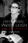 Reframing Vivien Leigh : Stardom, Gender, and the Archive - eBook