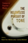 The Relentless Pursuit of Tone : Timbre in Popular Music - eBook
