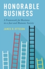 Honorable Business : A Framework for Business in a Just and Humane Society - eBook
