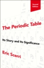 The Periodic Table : Its Story and Its Significance - eBook