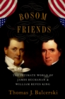Bosom Friends : The Intimate World of James Buchanan and William Rufus King - eBook