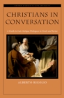 Christians in Conversation : A Guide to Late Antique Dialogues in Greek and Syriac - eBook