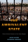 The Ambivalent State : Police-Criminal Collusion at the Urban Margins - eBook