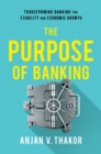 The Purpose of Banking : Transforming Banking for Stability and Economic Growth - eBook