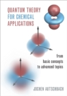 Quantum Theory for Chemical Applications : From Basic Concepts to Advanced Topics - eBook