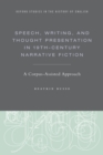 Speech, Writing, and Thought Presentation in 19th-Century Narrative Fiction : A Corpus-Assisted Approach - eBook